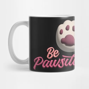 Be Pawsitive Mug